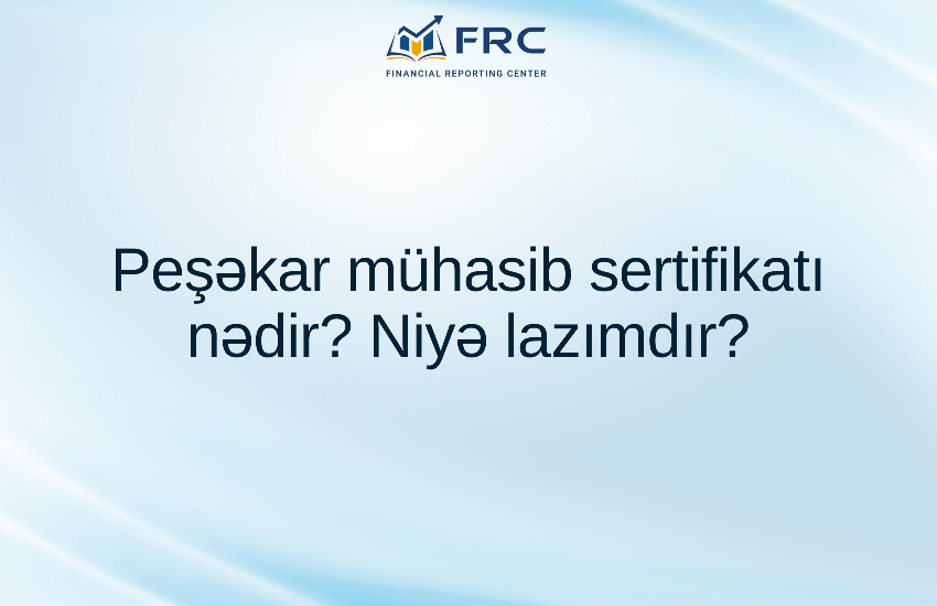 Peşəkar mühasib sertifikatı nədir? Niyə lazımdır?