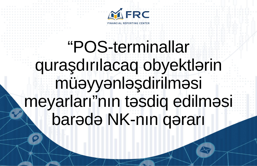 “POS-terminallar quraşdırılacaq obyektlərin müəyyənləşdirilməsi meyarları”nın təsdiq edilməsi barədə NK-nın qərarı